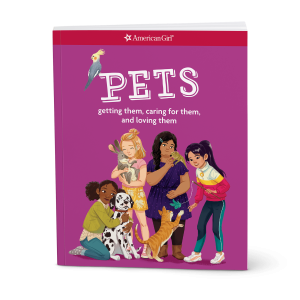 Pets: Getting Them, Caring for Them, and Loving Them